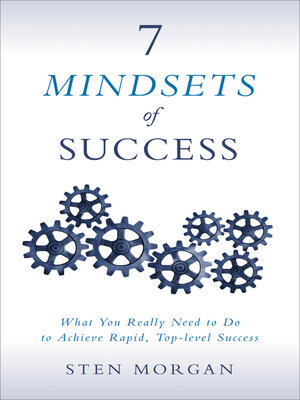 7 Mindsets Of Success By Sten Morgan · OverDrive: Free Ebooks ...